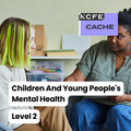 Certificate in Understanding Children and Young People’s Mental Health Level 2